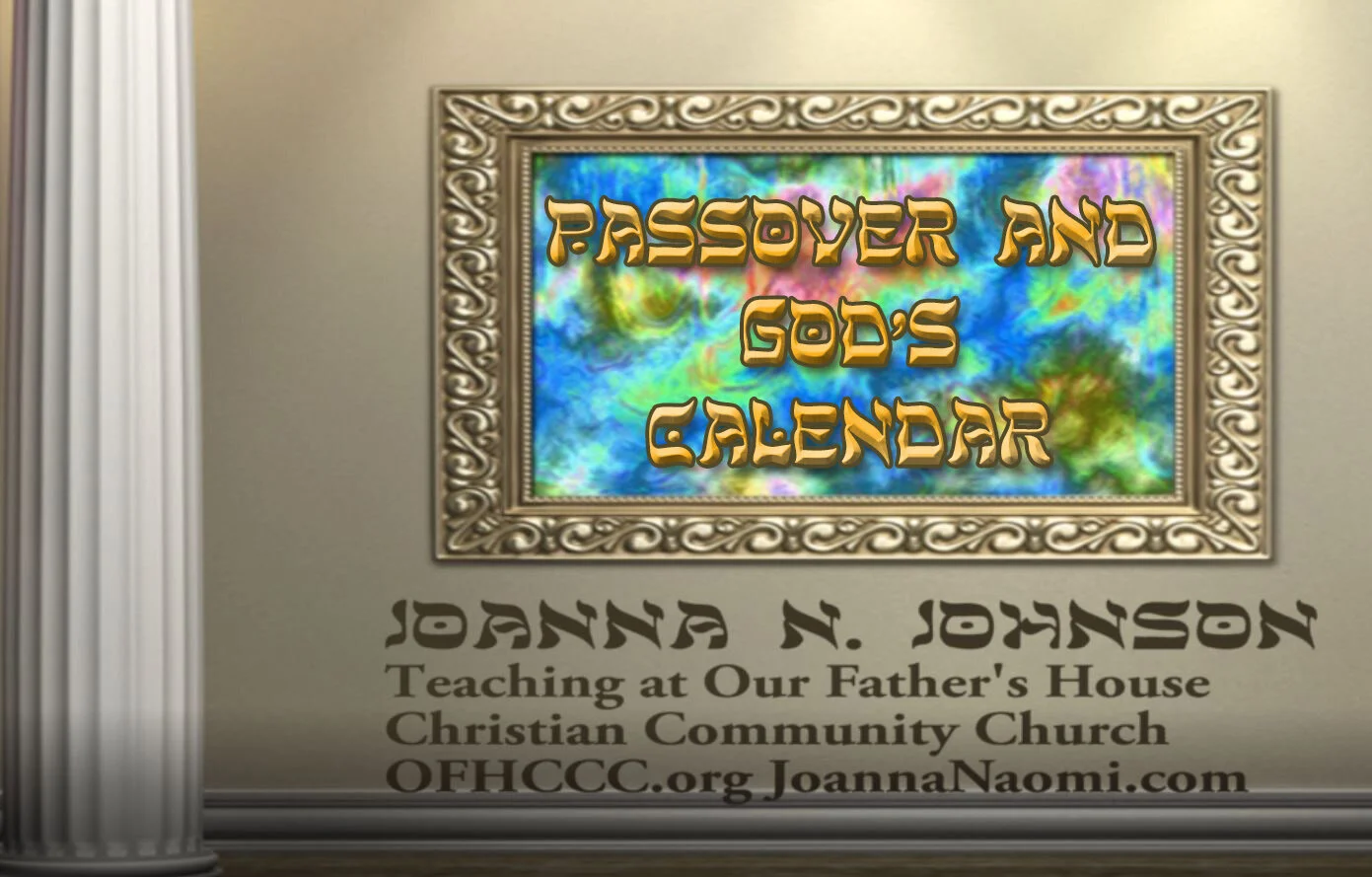 Saturday, March 20, 2021 “Passover and God’s Calendar”