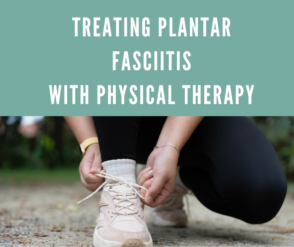 Treating Plantar Fasciitis with Physical Therapy