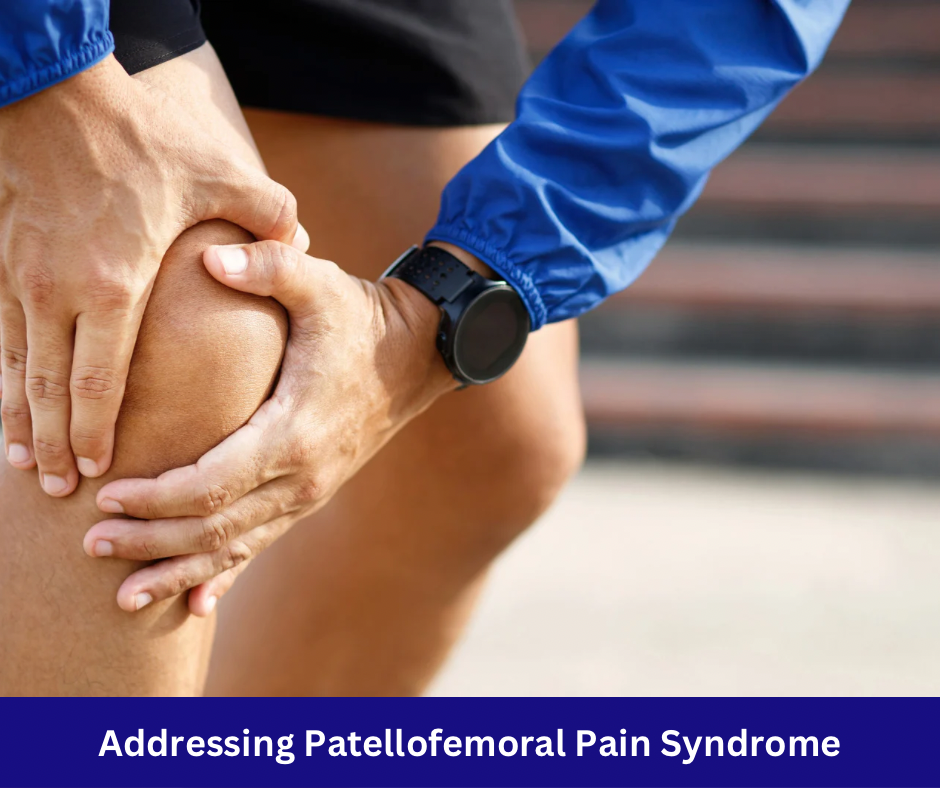 Addressing Patellofemoral Pain Syndrome