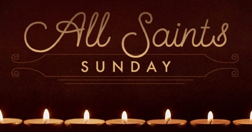 All Saints' Sunday, November 1, 8 and 10 am Worship