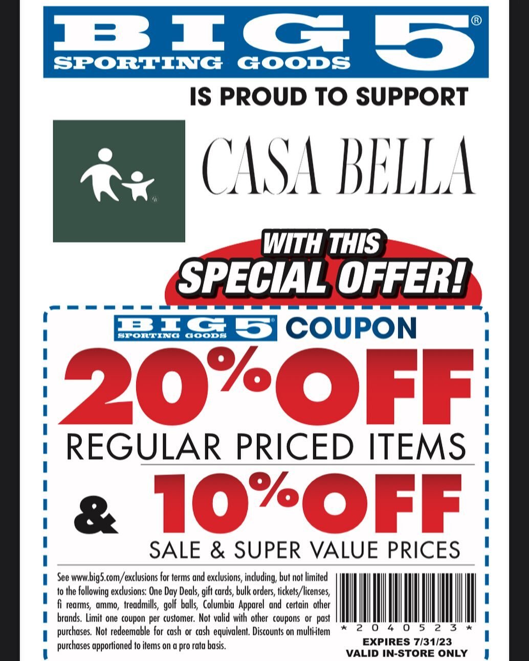 Casa Bella is providing everyone with a coupon of twenty percent off Regular priced items at any Big 5 location. This coupon is valid thru 7/31 and can be used on most product categories throughout the store. Thank you everyone, we do this for you!