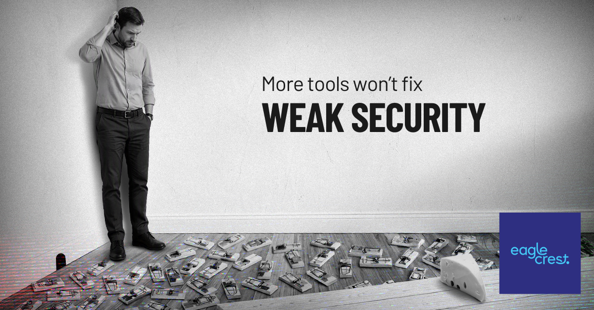 BLOG | More Tools Won’t Fix Your Weak Security