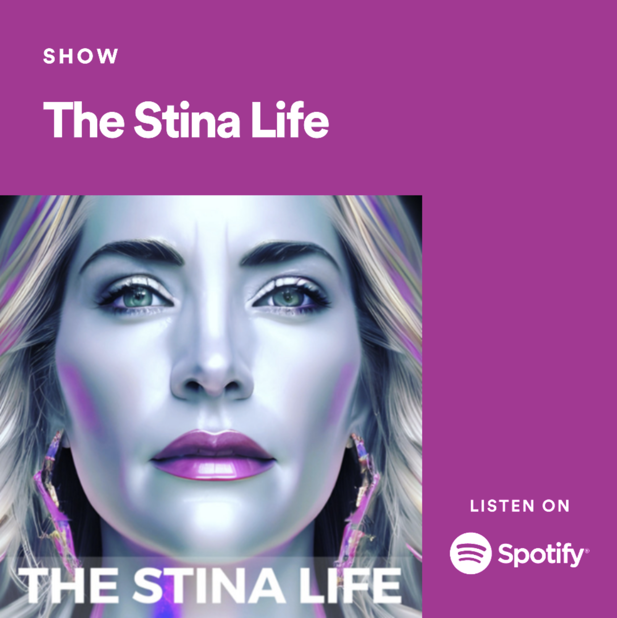 Promotional graphic for a show titled 'The Stina Life' with a partial image of a person's face and a purple background, featuring Spotify logo and text indicating to listen on Spotify.