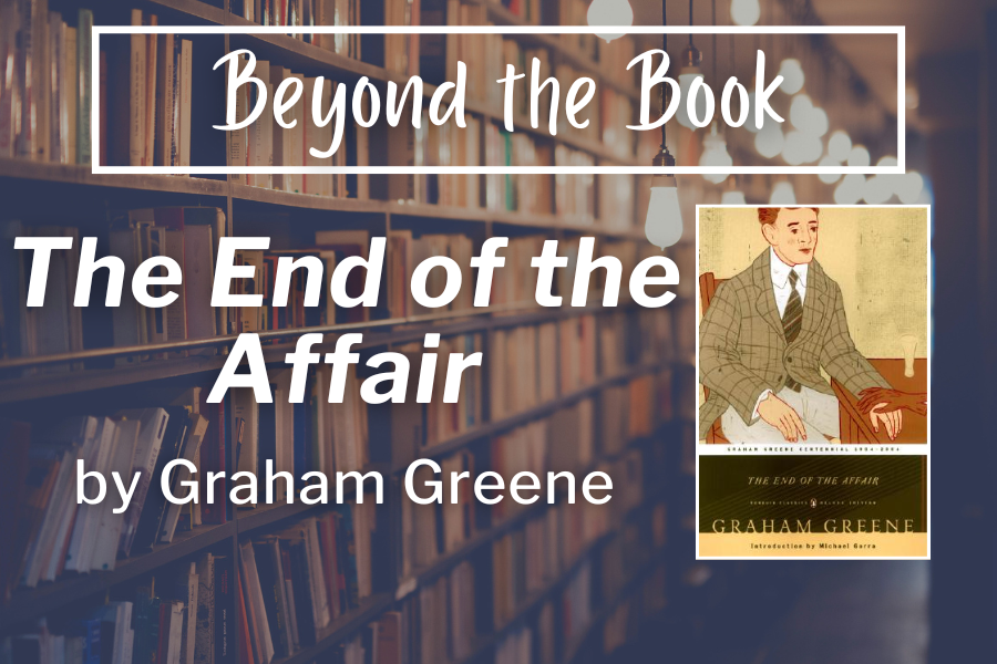 Beyond the Book: The End of the Affair by Graham Greene