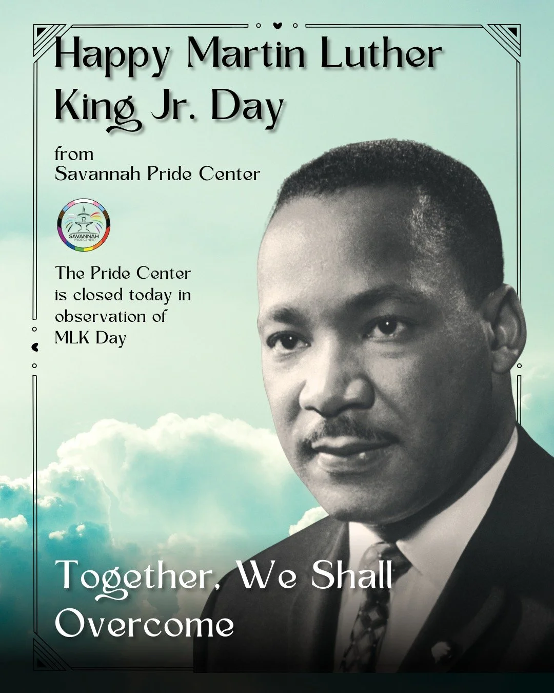 Hello, Everyone! Just a Friendly reminder that Savannah Pride Center will be closed today in observance of Martin Luther King Jr. day. 

Today is such an important day, not only to honor the legacy of civil rights advocacy and service that King led i