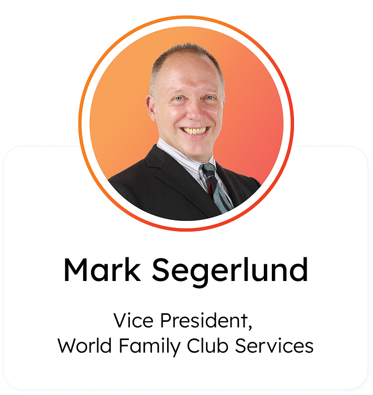 Mark Segerlund, Vice President, World Family Club Services
