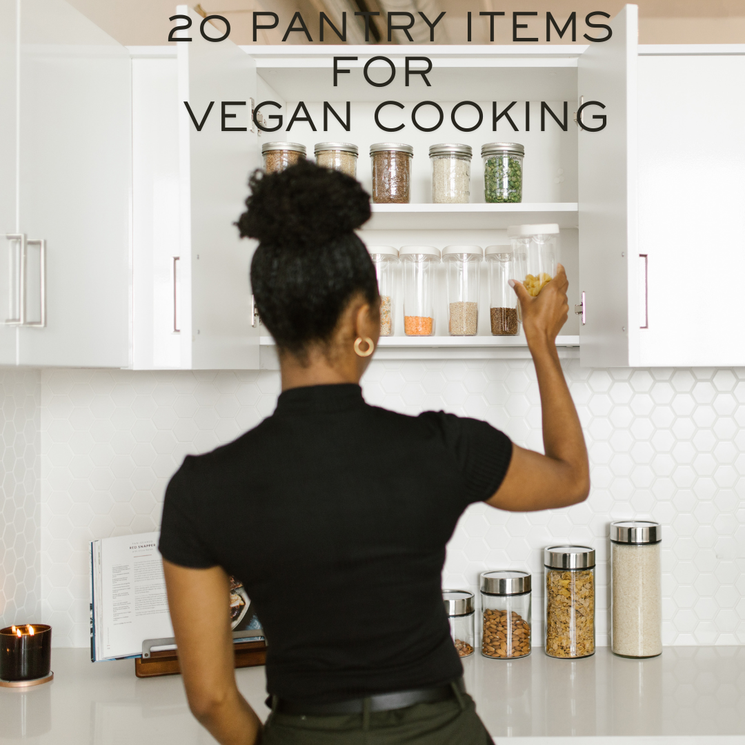 20 Key Pantry Items for Vegan and Plant-Based Cooking