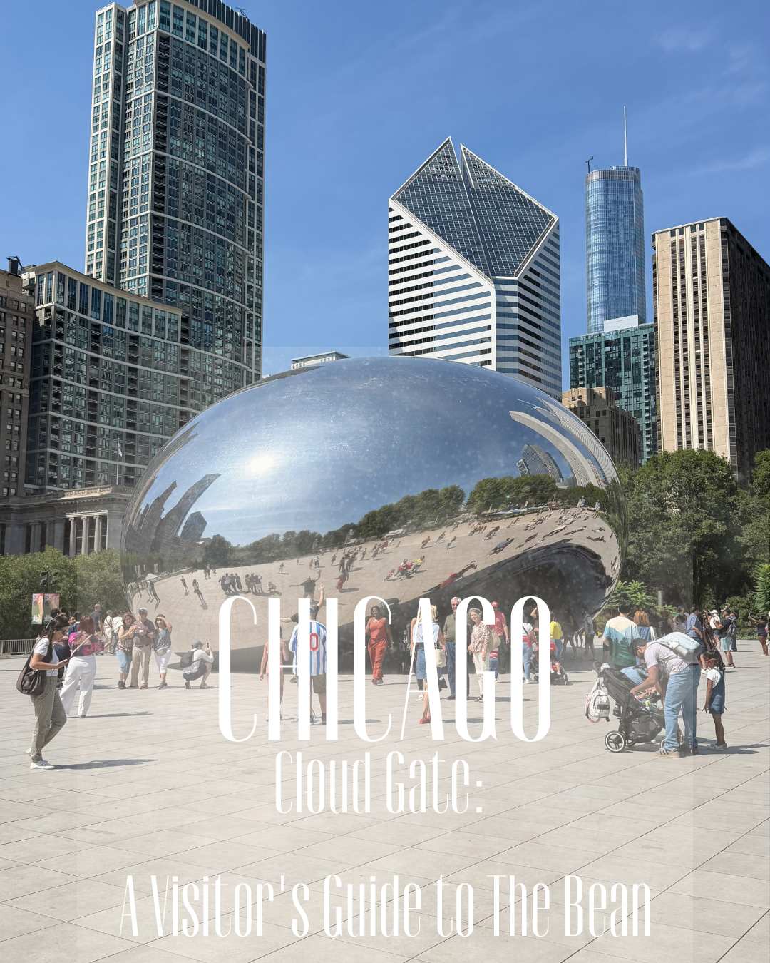 Cloud Gate Chicago: A Visitor's Guide to The Bean