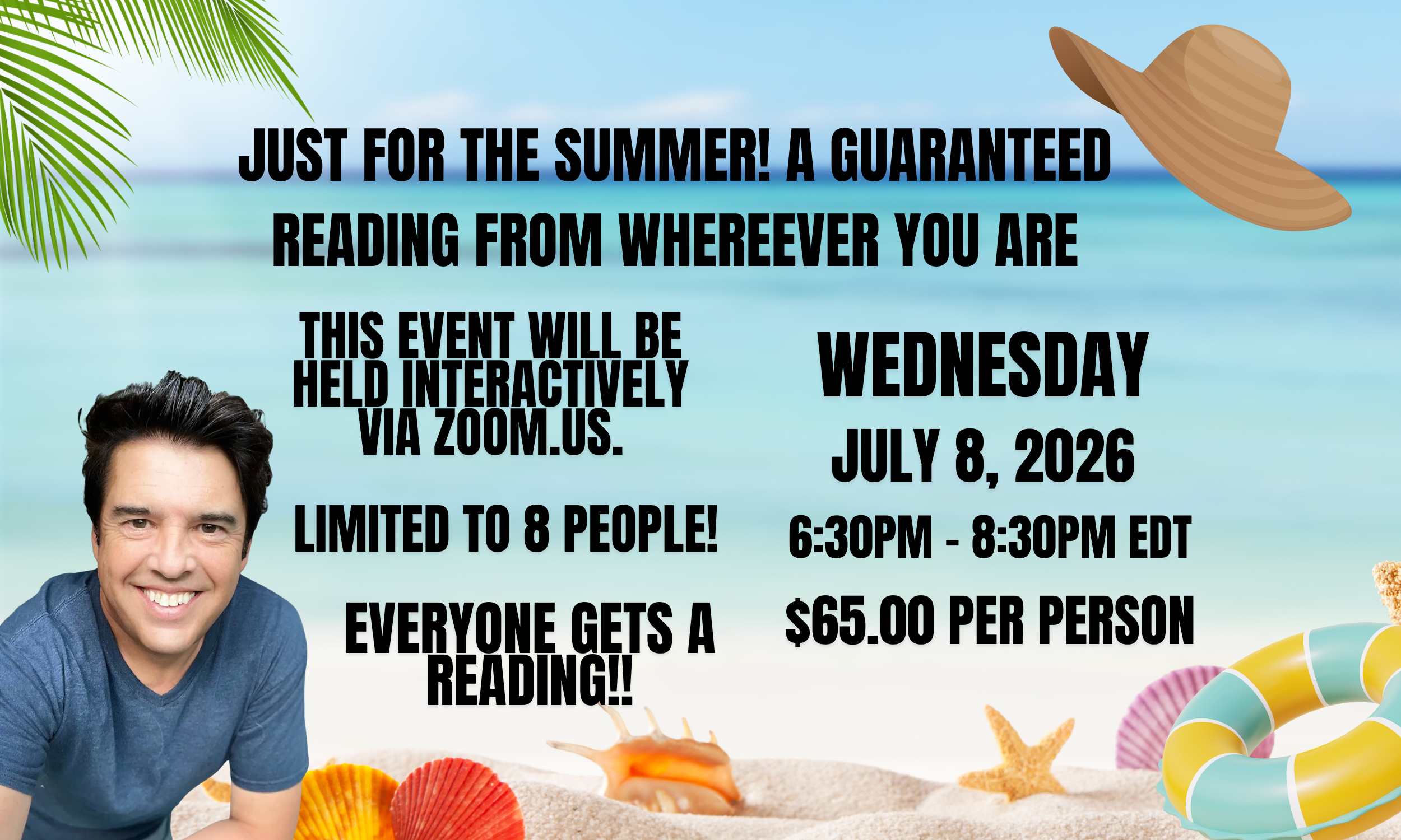 JUST FOR THE SUMMER! A GUARANTEED READING FROM WHEREEVER YOU ARE-VIRTUAL EVENT- JULY