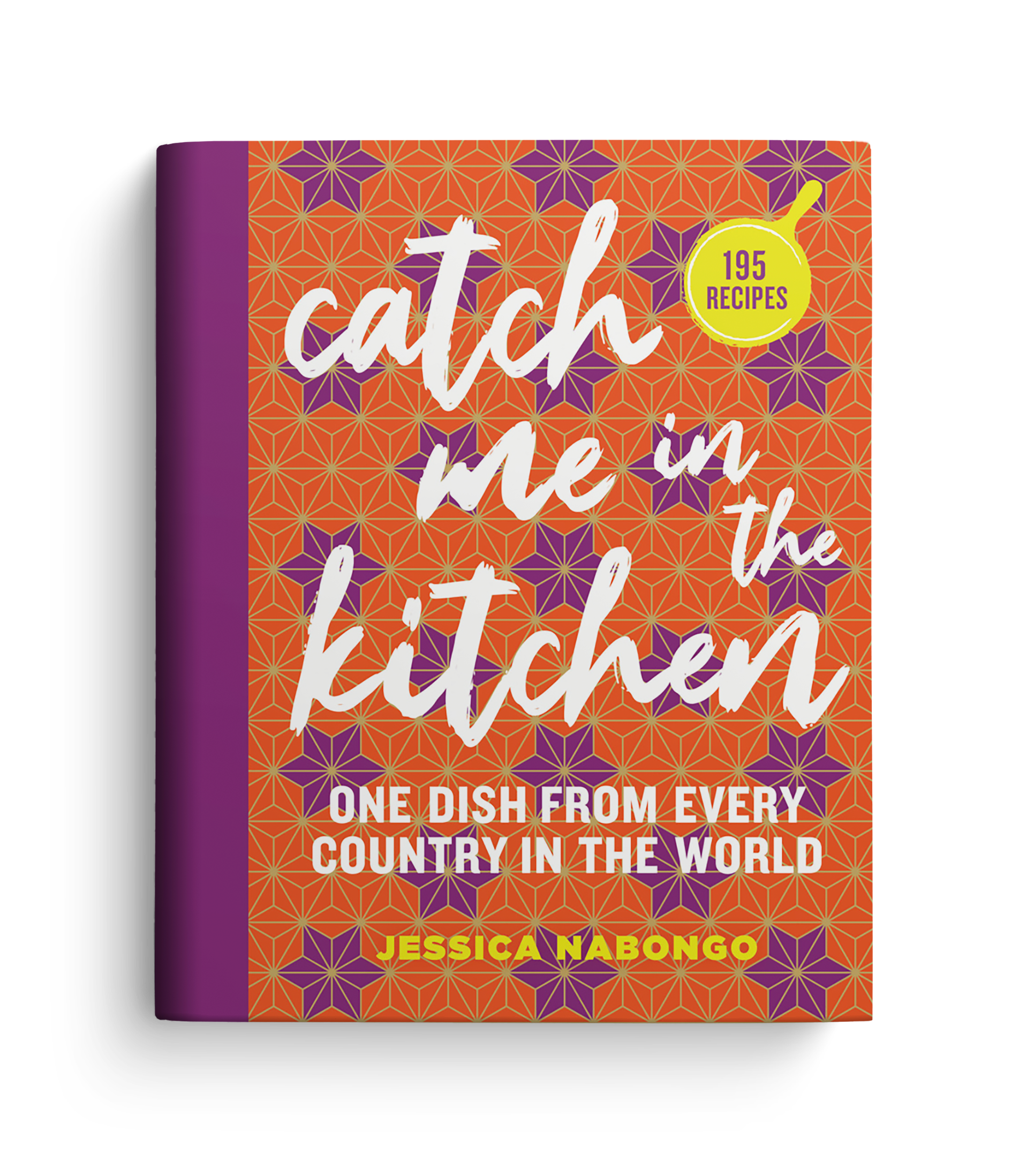 Book cover for "Catch Me in the Kitchen: One Dish from Every Country in the World" by Jessica Nabongo.  The cover features an orange background with a purple and gold star pattern with white brush-script title text and a purple spine.