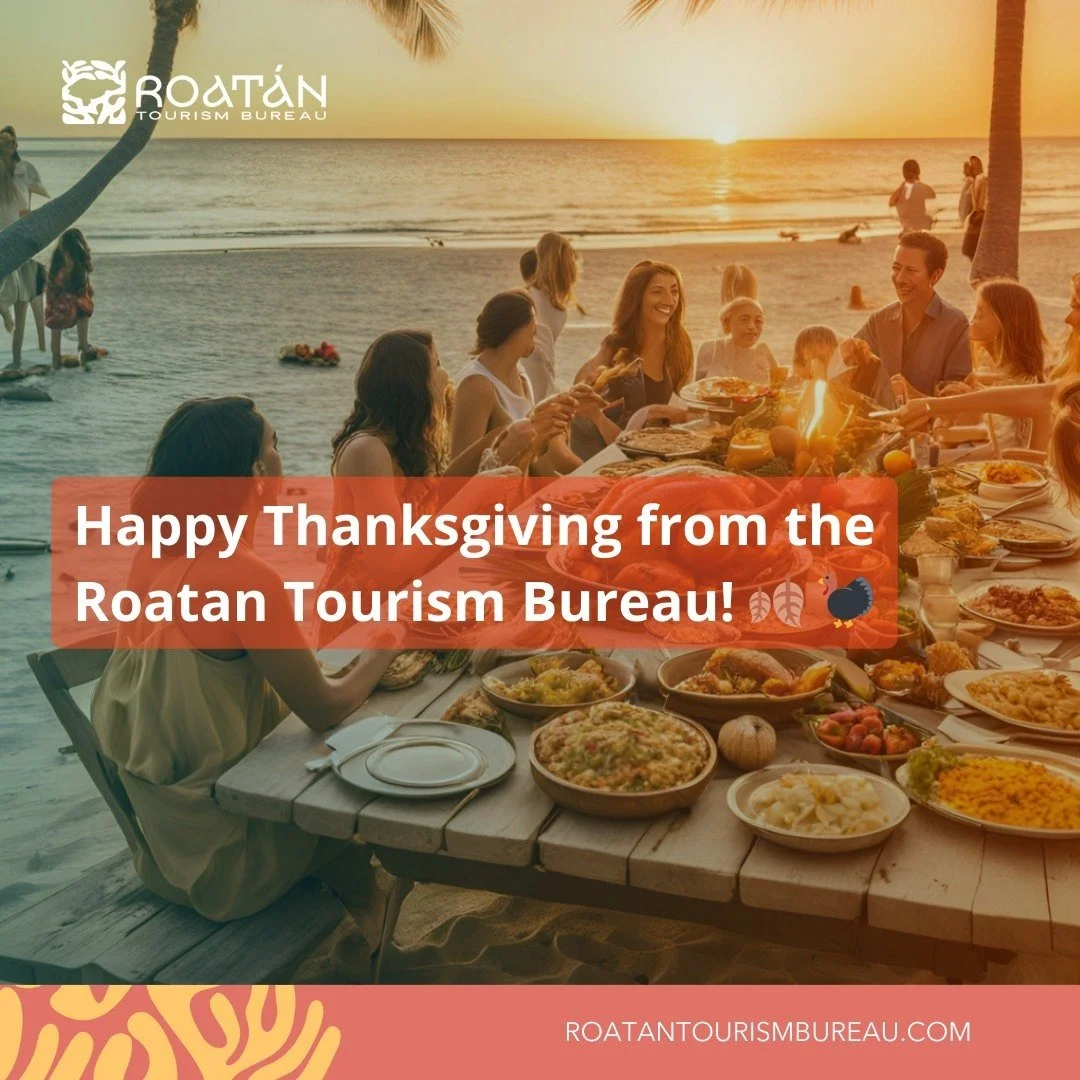 🍂 Happy Thanksgiving from the Roatan Tourism Bureau! 🦃

We are grateful for the beauty of our island, the warmth of its incredible people, and the visitors who choose Roatan as their paradise.

May your day be filled with joy, gratitude, and cheris