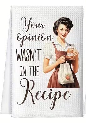 tea-towel-opinion-not-in-recipe.jpg