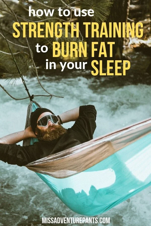 How to Burn Fat While You Sleep With Strength Training — Miss Adventure ...