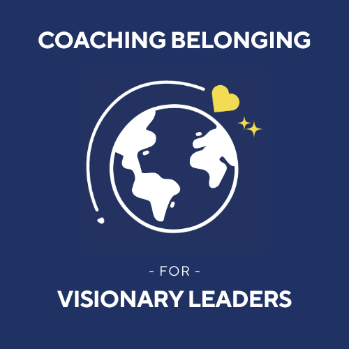 Graphic with globe, hearts, and stars, with text 'Coaching Belonging for Visionary Leaders' on blue background.
