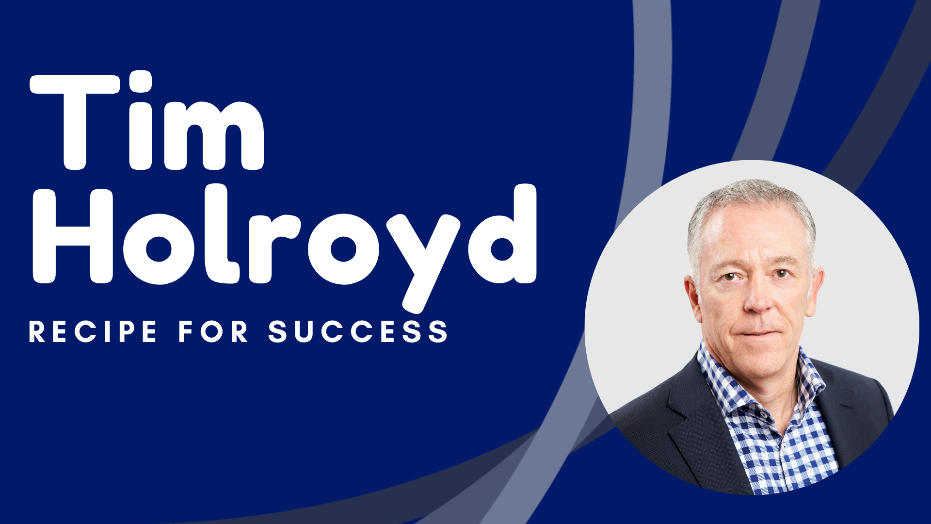 Tim Holroyd – a recipe for success