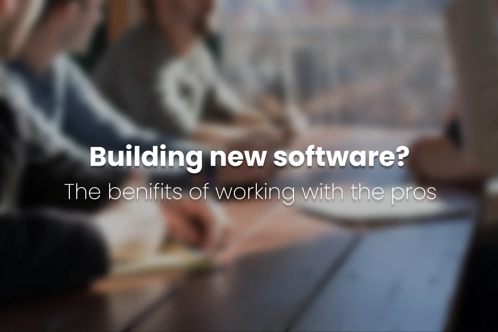 Building a new app or software? The benefits of working with the pros.