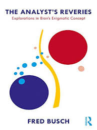 Aktuell bok av Fred Busch: The Analyst’s Reveries. Explorations in Bion’s Enigmatic Concept. Recenserad av Annika Künstlicher i Scandinavian Psychoanalytical Review Vol 43, no 1 2020.