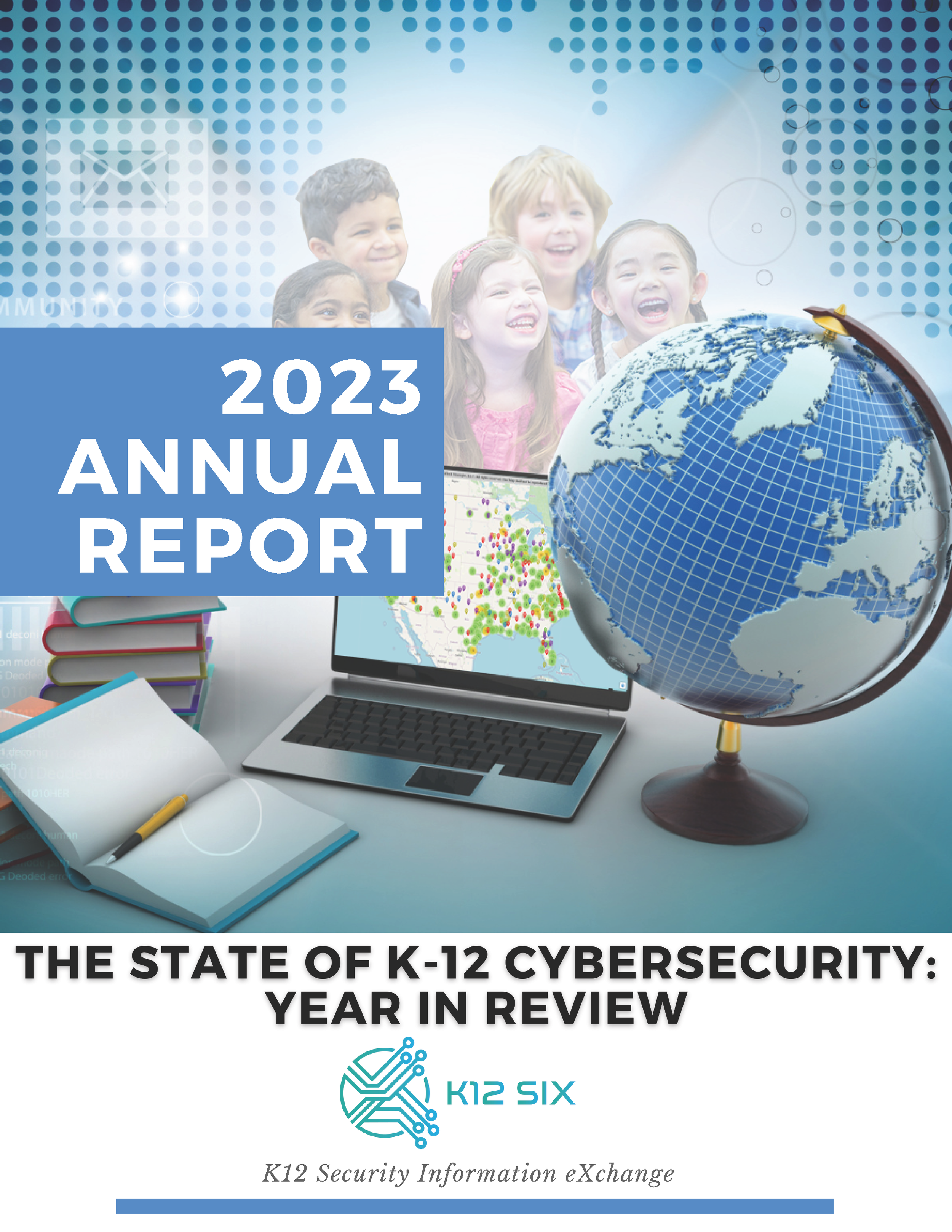 The State of K-12 Cybersecurity: Year in Review - 2023 Annual Report (Coming Soon)