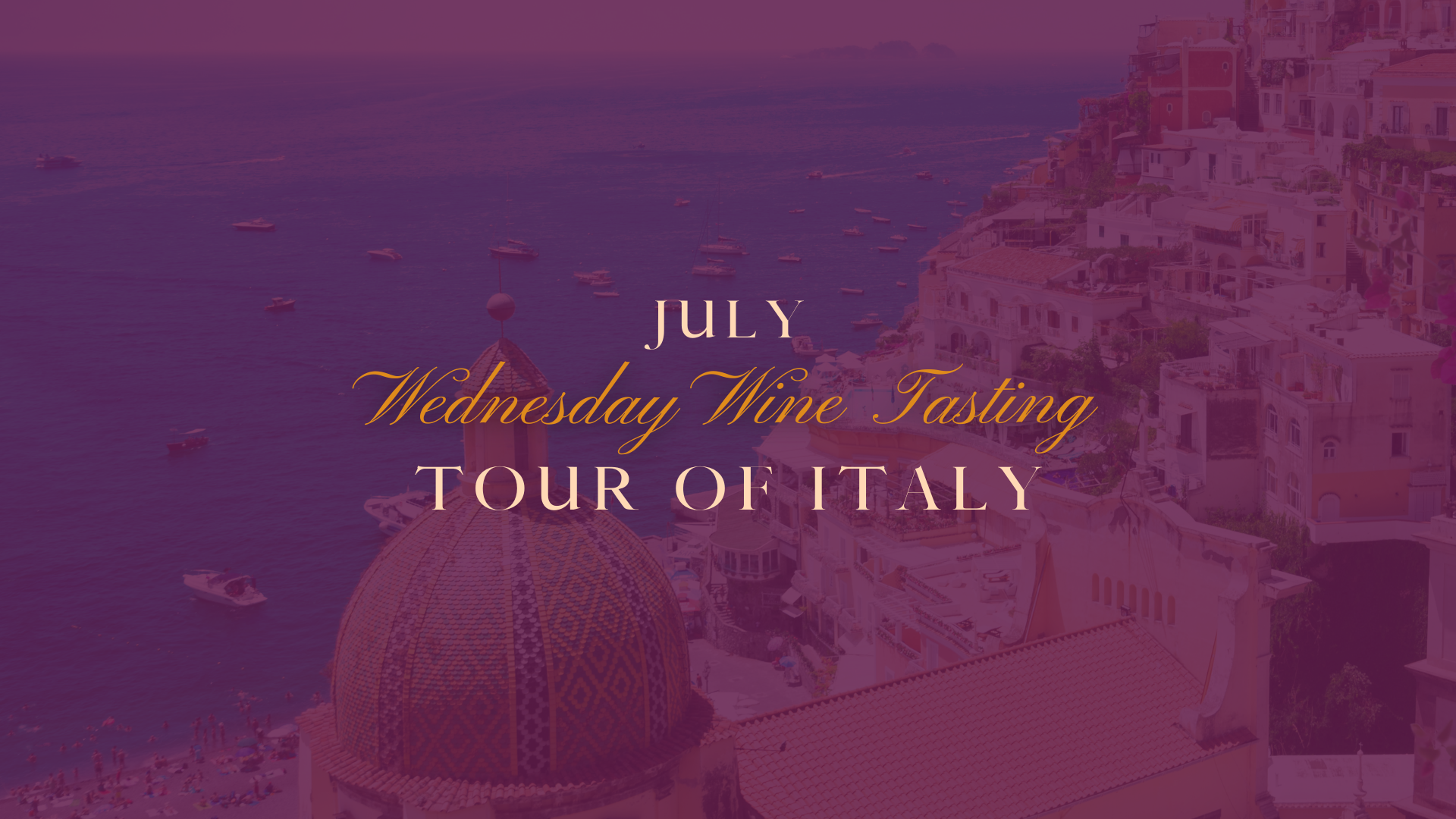 July Wednesday Wine Tasting: A Tour of Italy