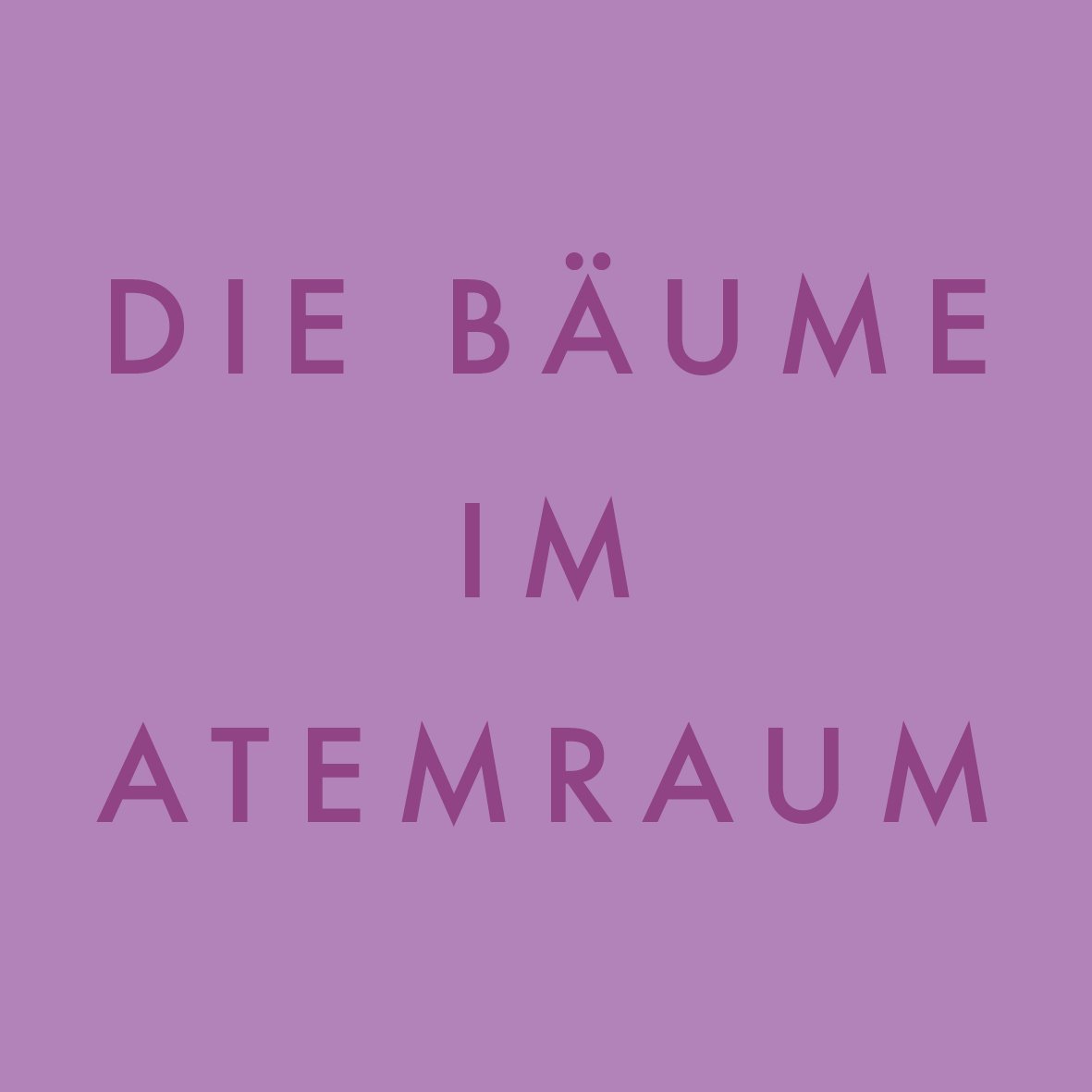 Die Bäume im Atemraum