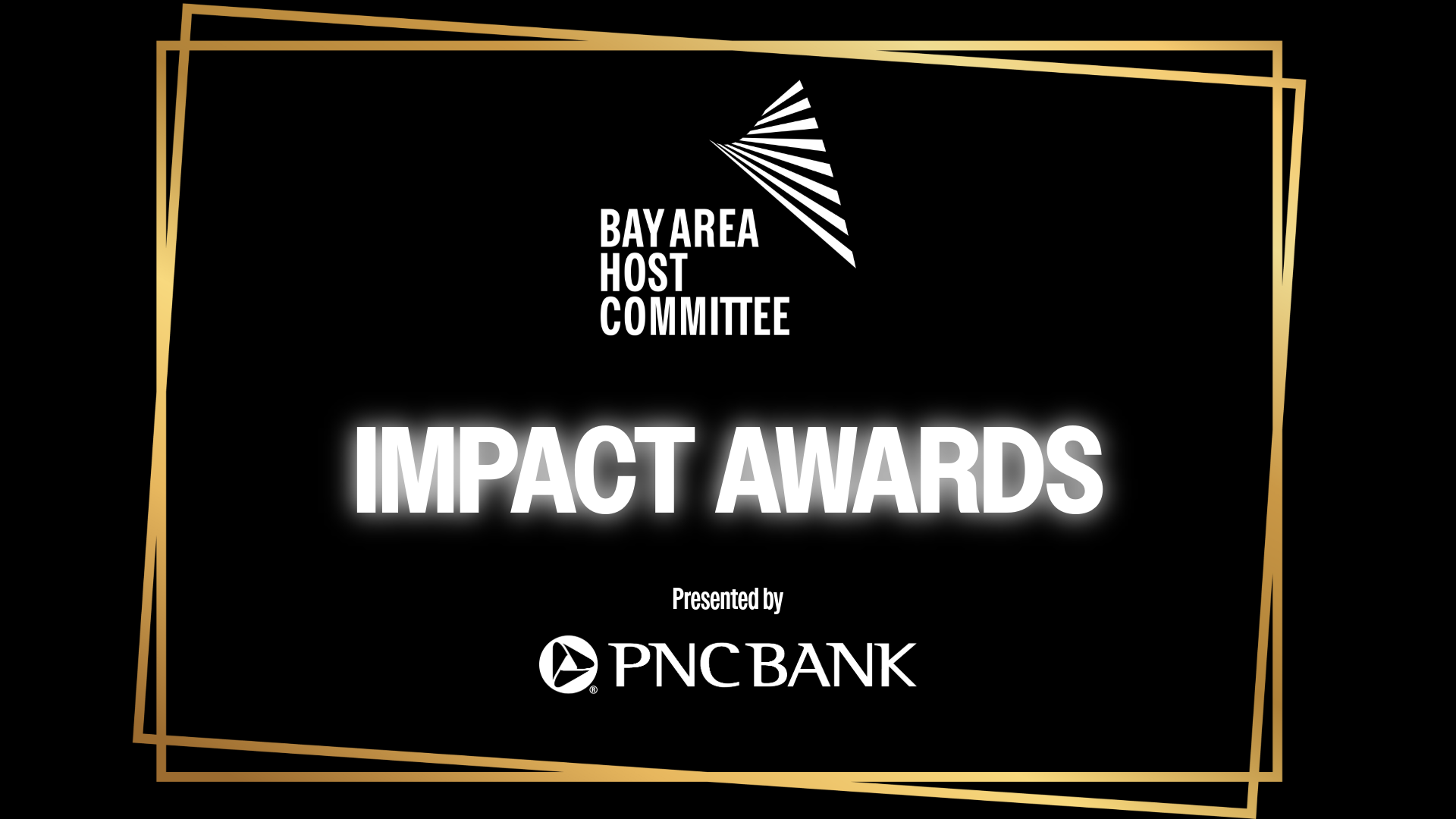 Black background with gold border frames. White text reads 'IMPACT AWARDS' with a glow effect. Above, logo of Bay Area Host Committee with stylized rays. Below, text 'Presented by' and the logo of PNC Bank.
