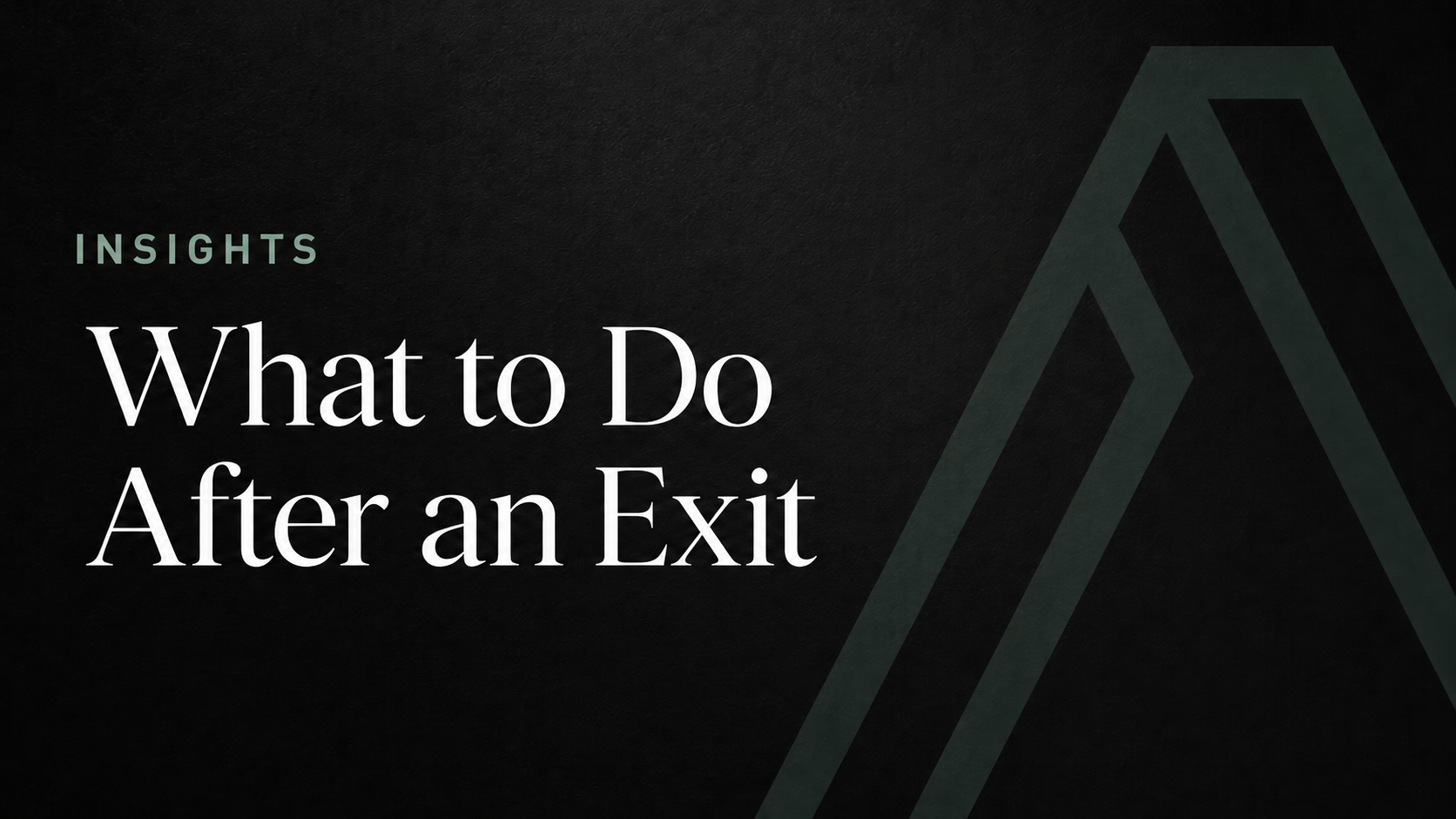 What to Do After an Exit