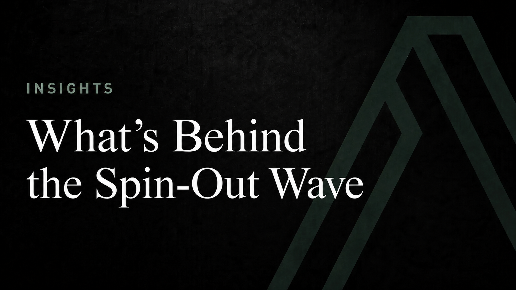What’s Behind the Spin-Out Wave