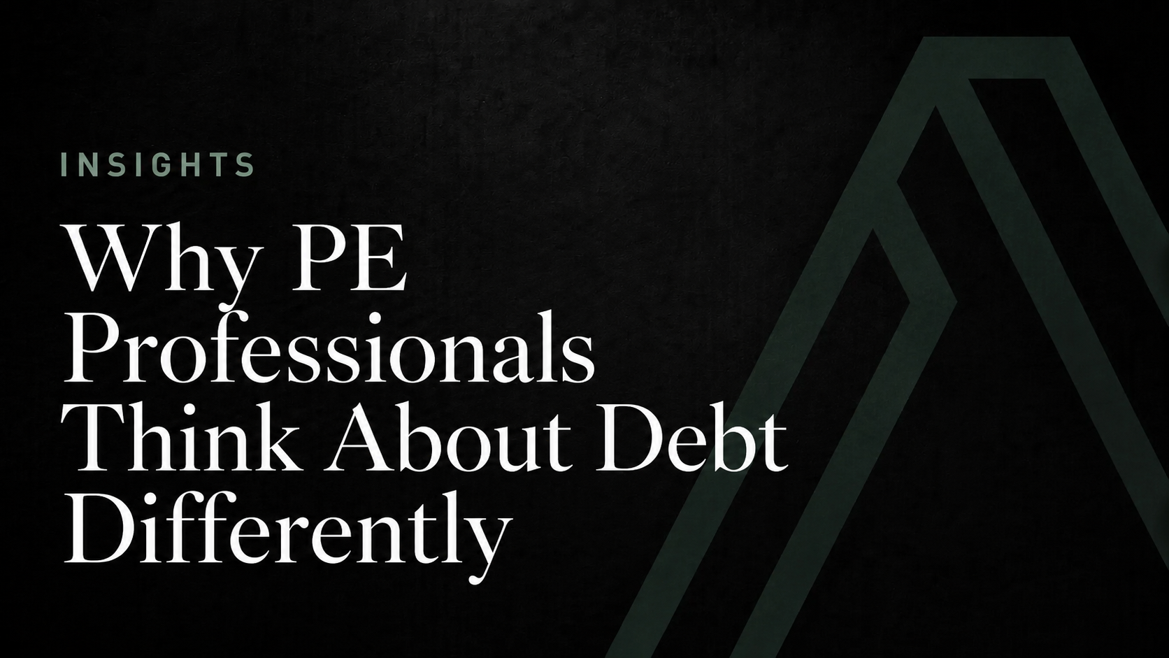 Why PE Professionals Think About Debt Differently