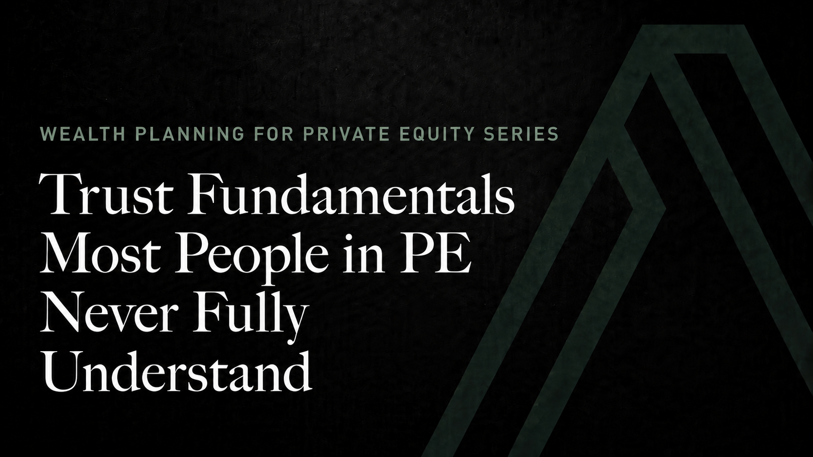 Week 10: Trust Fundamentals Most People in PE Never Fully Understand