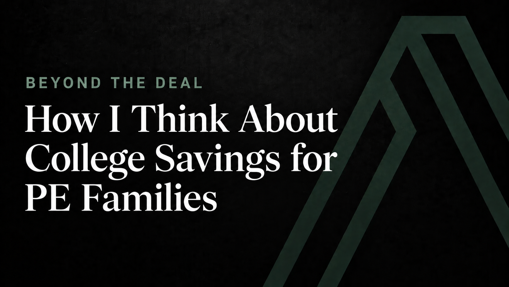 How I Think About College Savings for PE Families