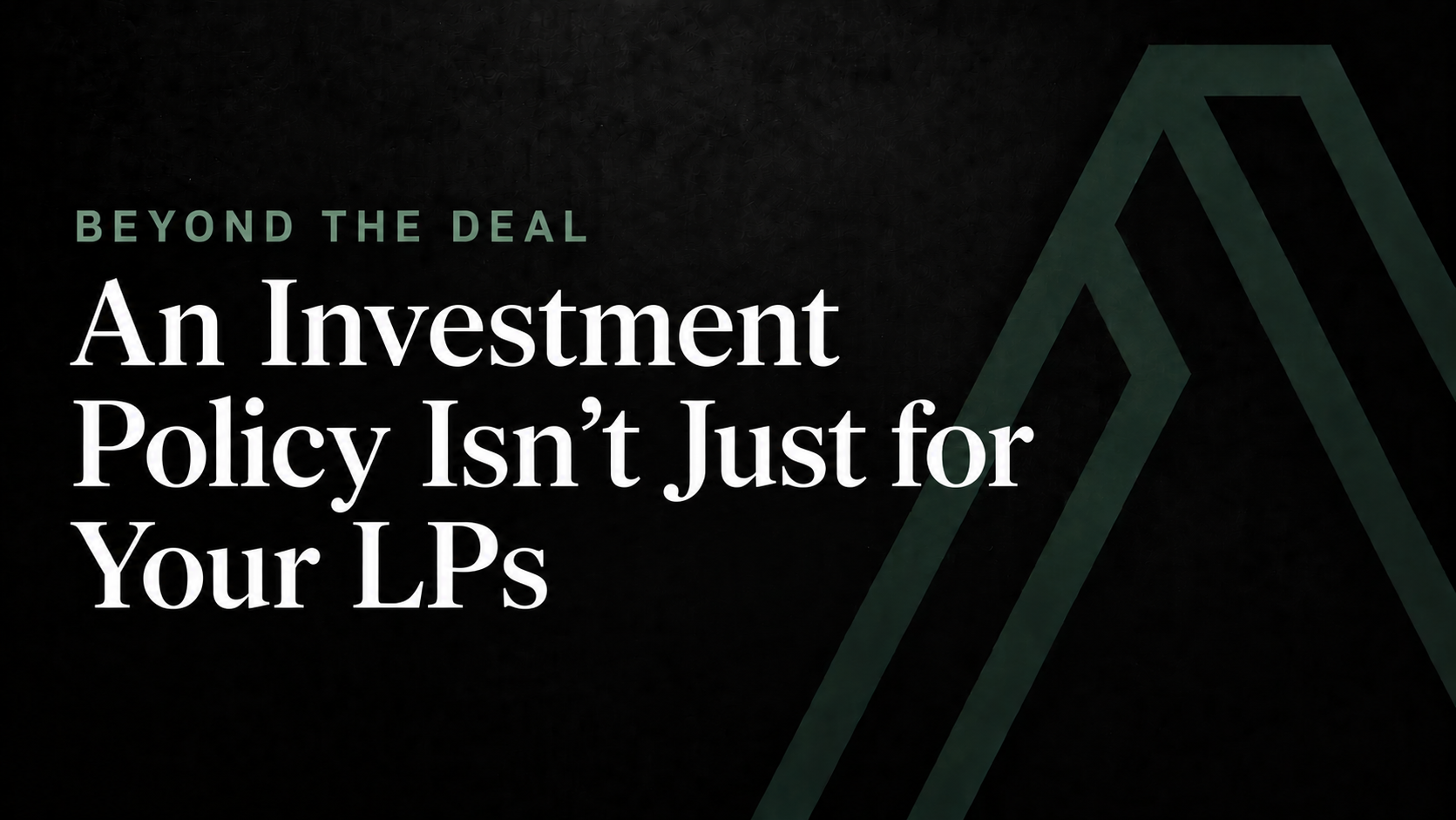 An Investment Policy Isn't Just for Your LPs