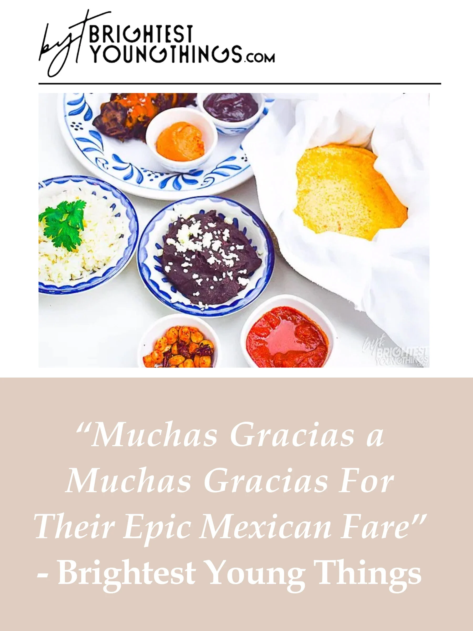 "MUCHAS GRACIAS A MUCHAS GRACIAS FOR THEIR EPIC MEXICAN FARE" - Brightest Young Things