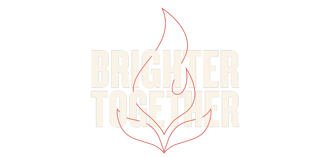 Text 'BRIGHTER TOGETHER' with a red flame outline over black background.