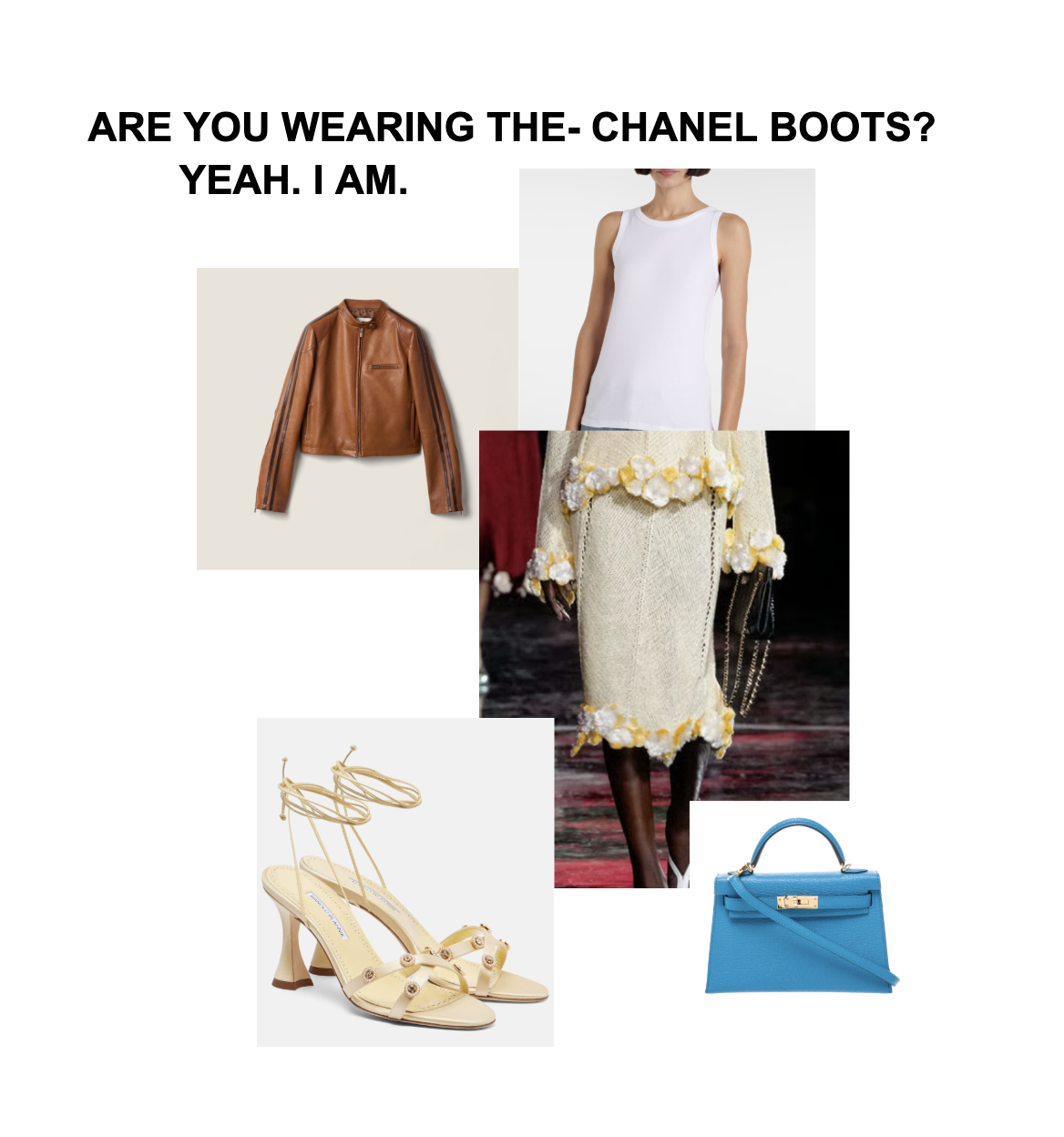 ARE YOU WEARING THE- CHANEL BOOTS? YEAH. I AM.&nbsp;