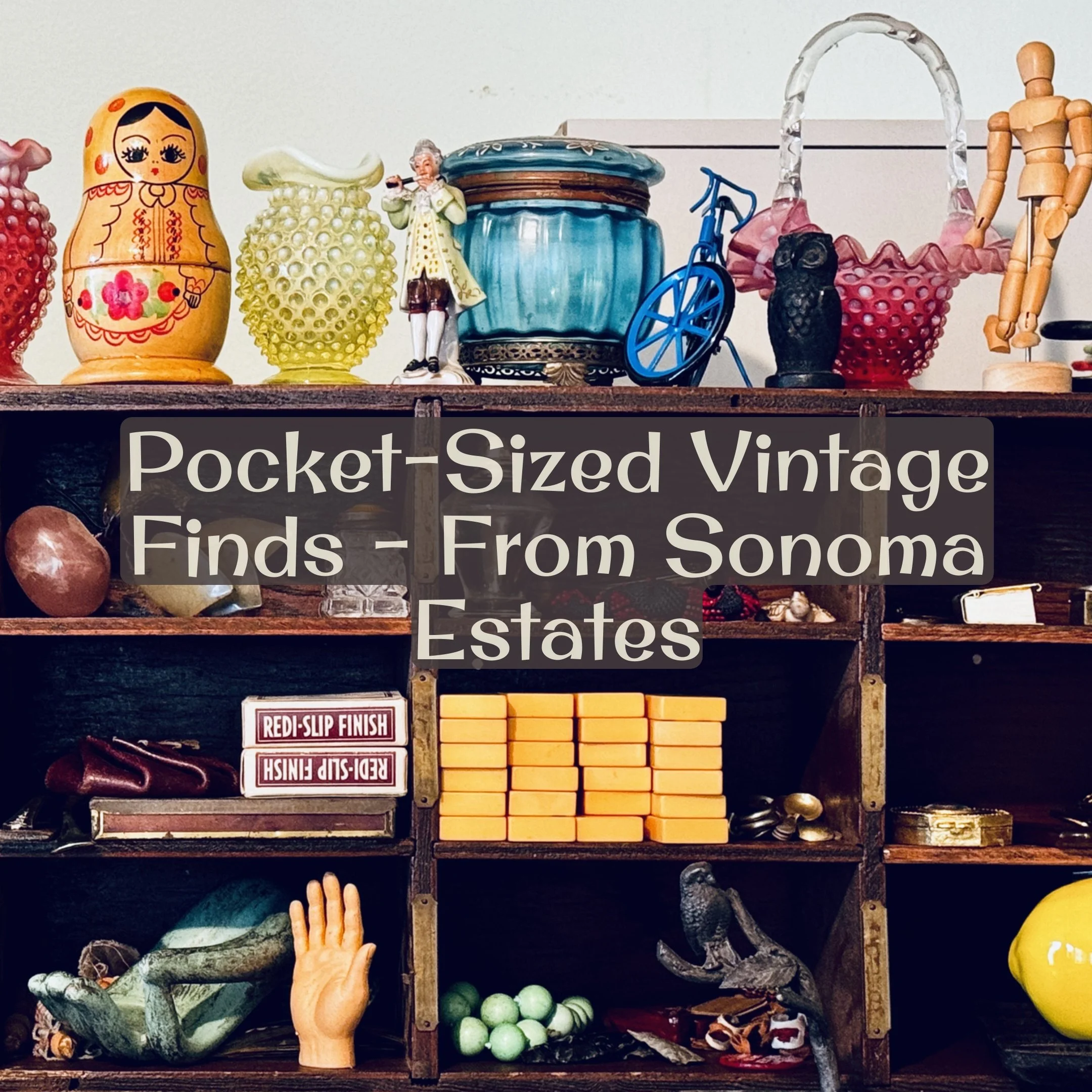 Pocket-Sized Vintage Finds - From Sonoma Estates