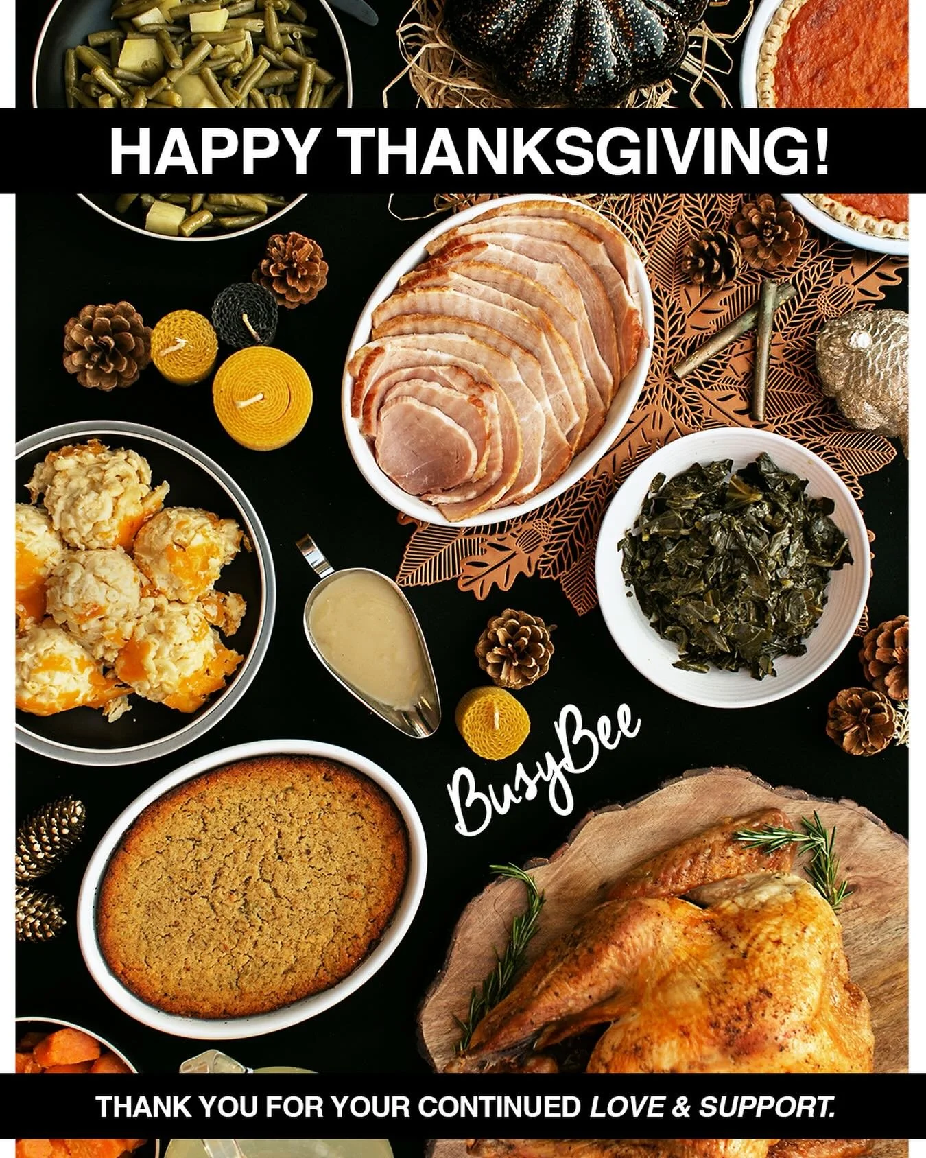 Happy Thanksgiving from The Busy Bee!! We Wish You and Yours a Beautiful and Blessed Holiday and We&rsquo;ll See You All When We Re-Open on Sunday, November 30th at 11AM. TheBusyBeeCafe.com 🐝🐝🐝
