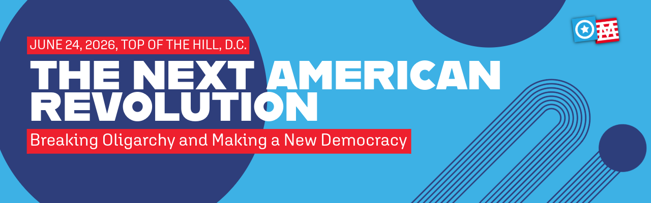 Event - The Next American Revolution: Breaking Oligarchy and Making a New Democracy 