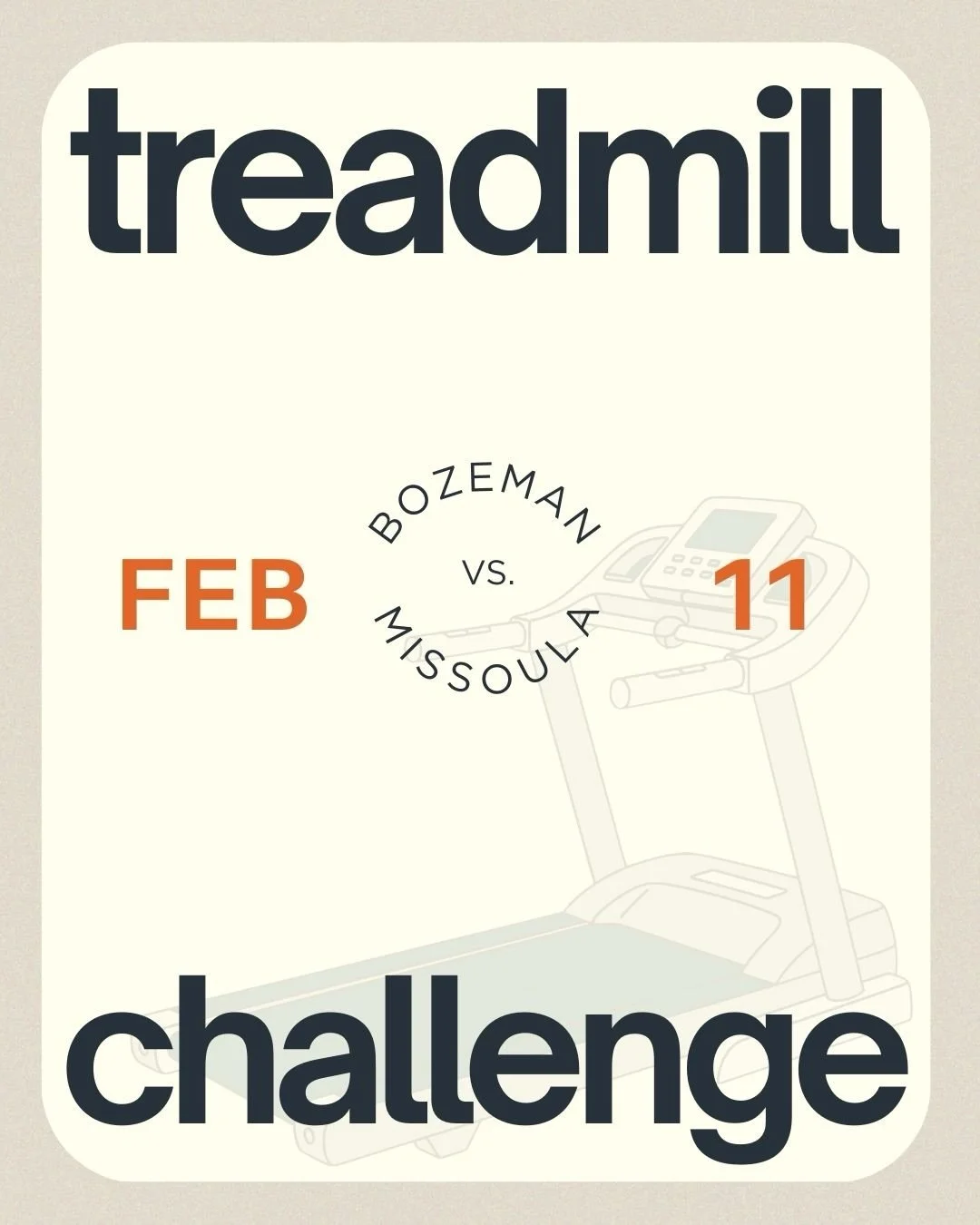 Alright Bozeman&hellip; it&rsquo;s on.

The Treadmill Challenge is back on Feb 11, and this year we&rsquo;re going head-to-head with The Runner&rsquo;s Edge in Missoula via livestream. Twelve runners, multiple heats, one very steep incline&mdash;and 