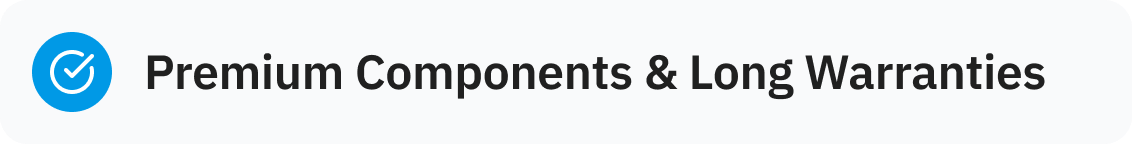Text reading 'Premium Components & Long Warranties' with a blue checkmark icon