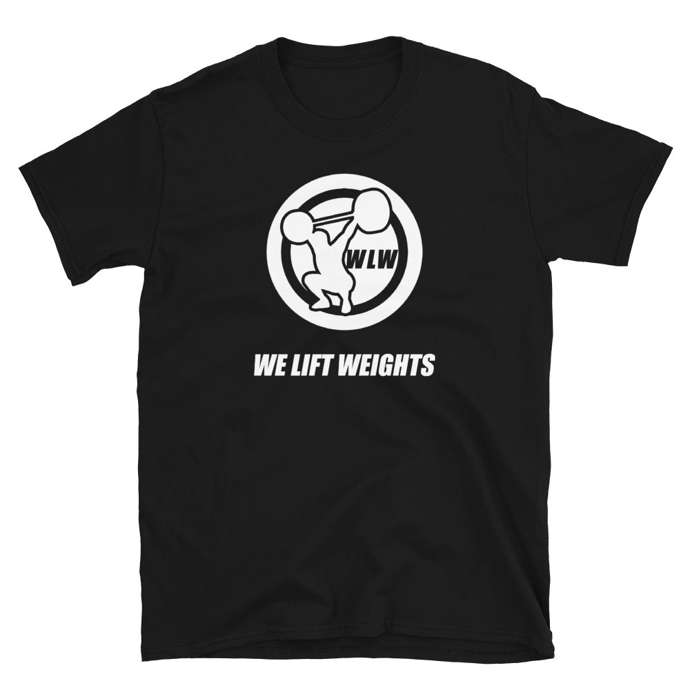 We Lift Weights Unisex T shirt Black WE LIFT WEIGHTS