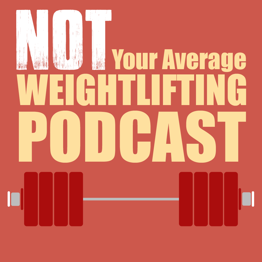 Episode 1: Not Your Average Weightlifting Podcast