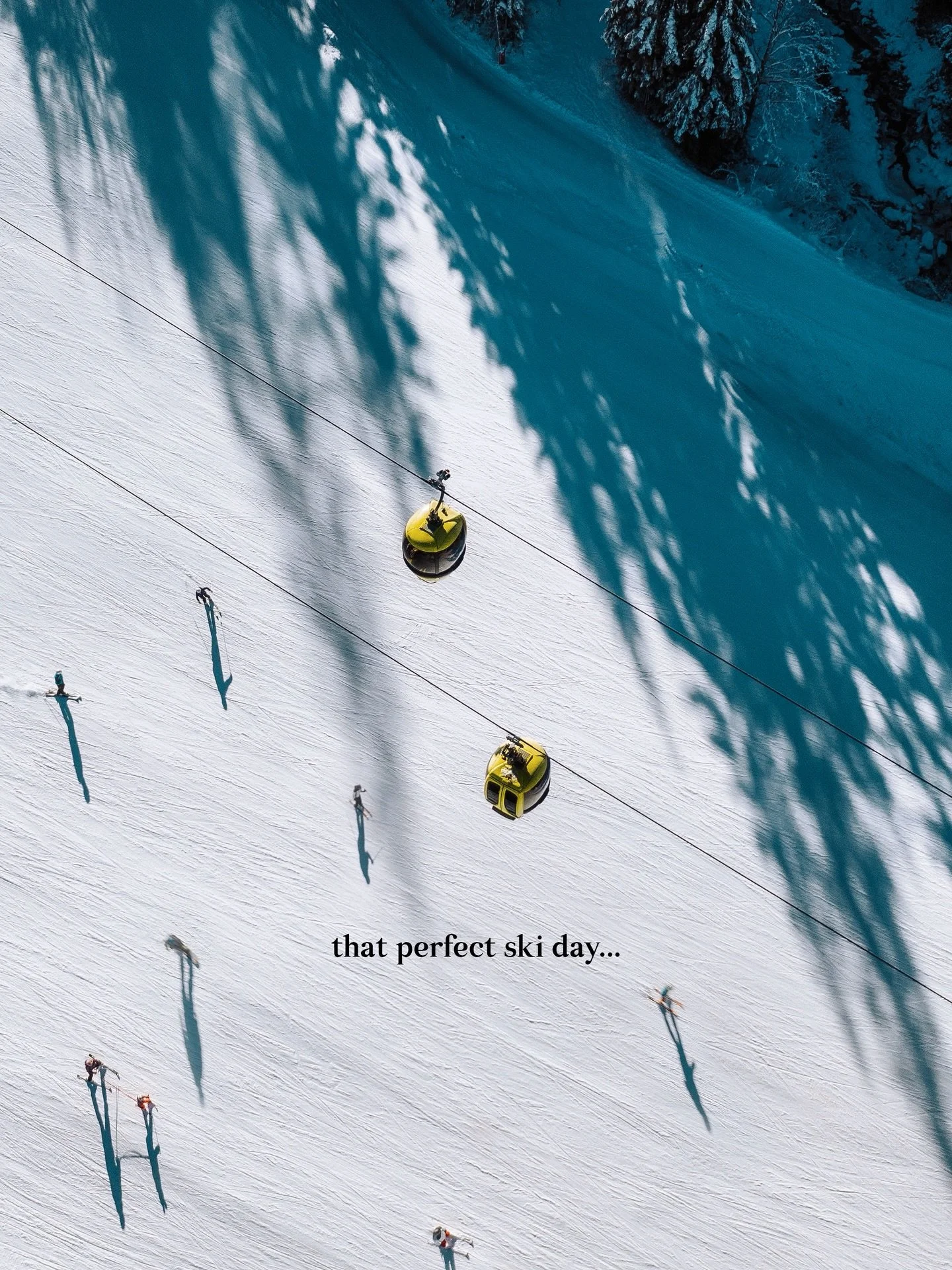 Do you know that feeling, when a ski day just feels perfect?

Early morning, freshly groomed slopes, blue skies,
the sun on your face while taking that very first lift of the day.
Long runs, a great lunch, and finishing it all off
with a glowing suns