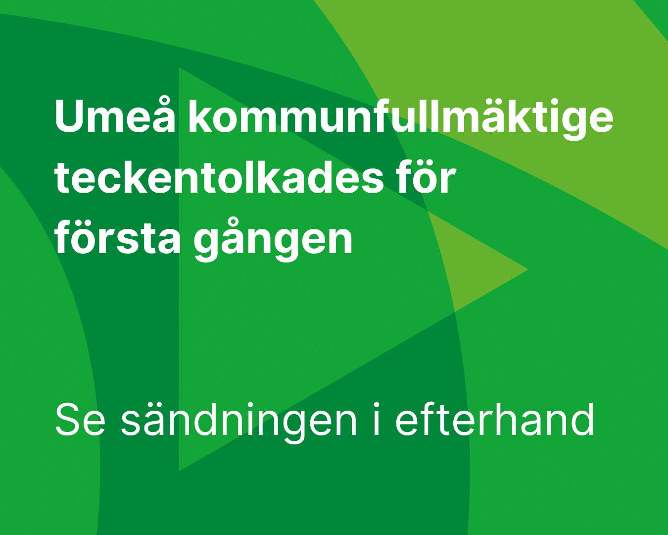 Umeå kommunfullmäktige teckentolkades för första gången