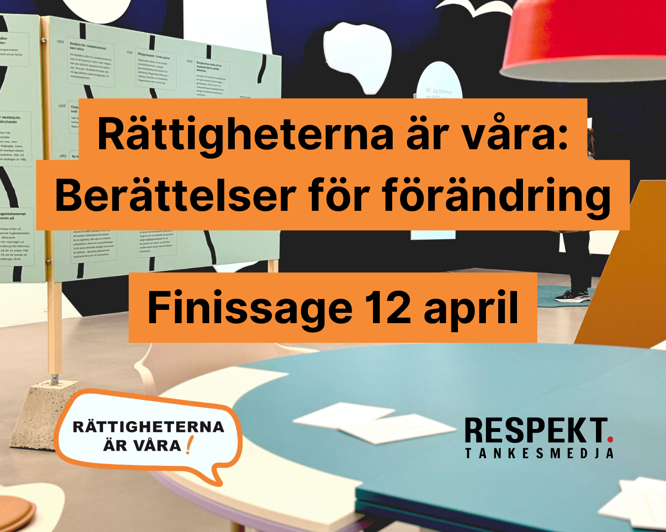 Rättigheterna är våra: Berättelser för förändring - Finissage - 12/4 kl. 12.00-16.00