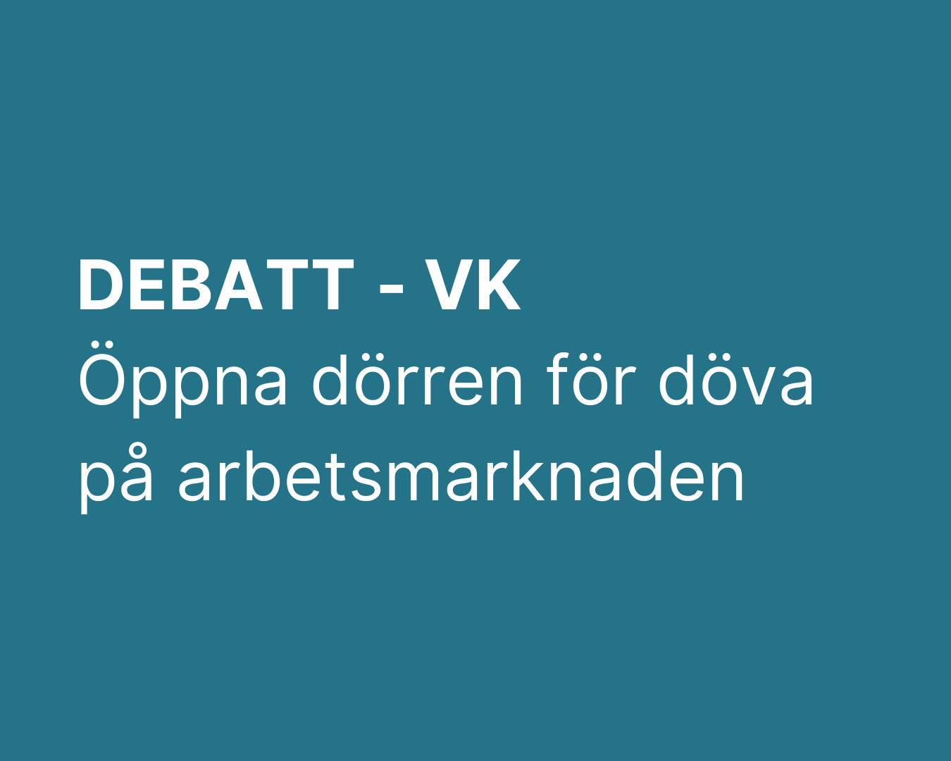 Debatt i VK: Öppna dörren för döva på arbetsmarknaden