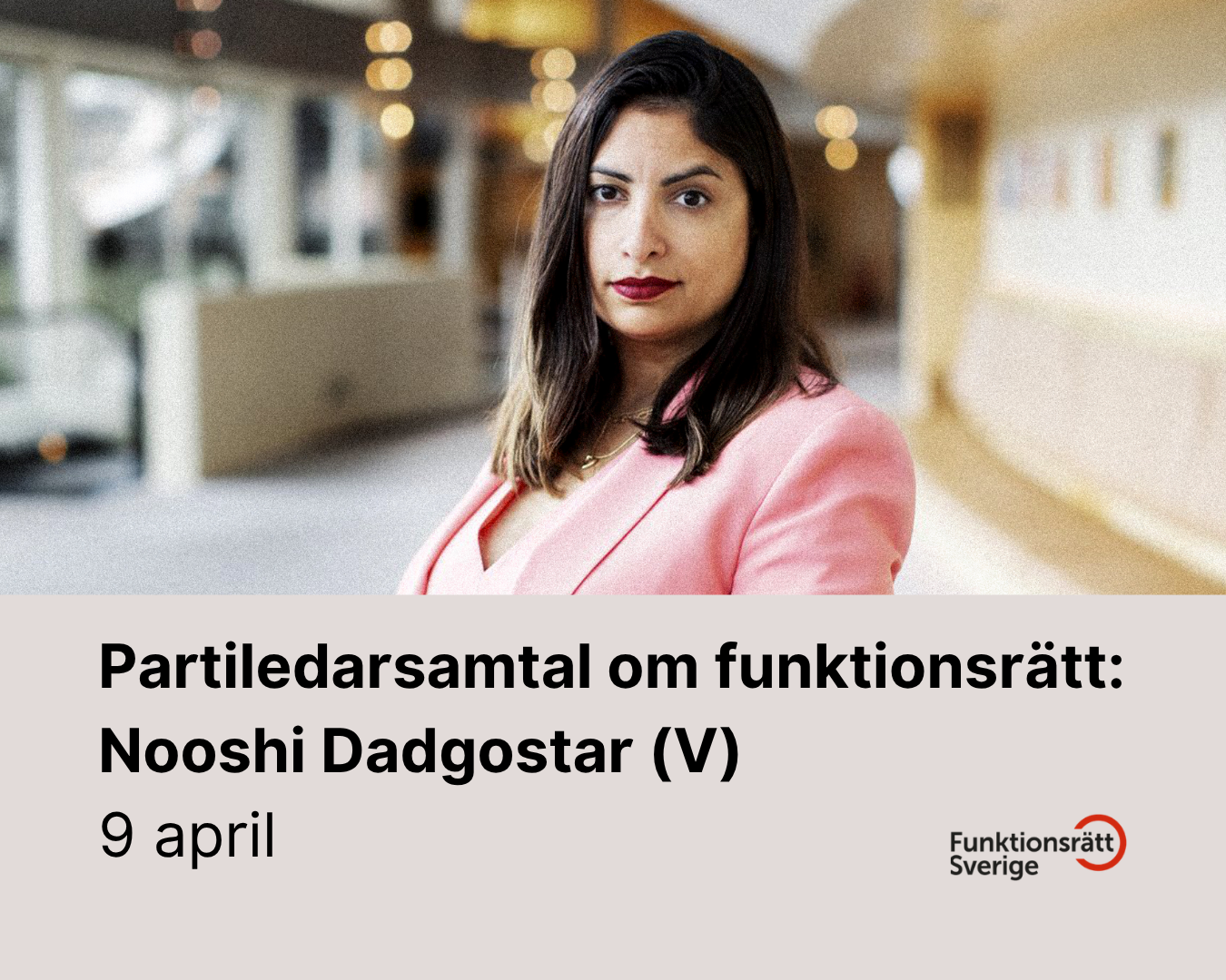 Partiledarsamtal om funktionsrätt: Nooshi Dadgostar (V) - Funktionsrätt Sverige - 9/4 kl. 13.00-13.30