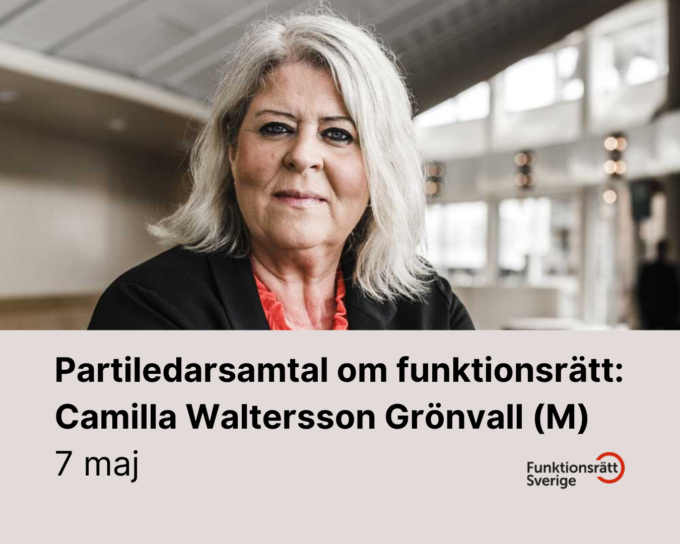 Partiledarsamtal om funktionsrätt: Camilla Waltersson Grönvall (M) - Funktionsrätt Sverige - 7/5 kl. 15.00-15.30