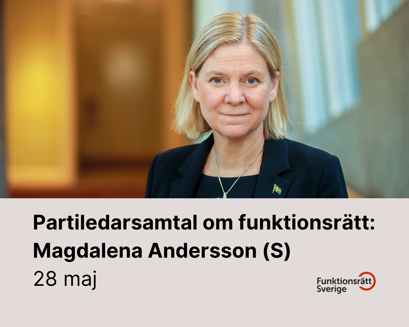 Partiledarsamtal om funktionsrätt: Magdalena Andersson (S) - Funktionsrätt Sverige - 28/5 kl. 10.00-10.30