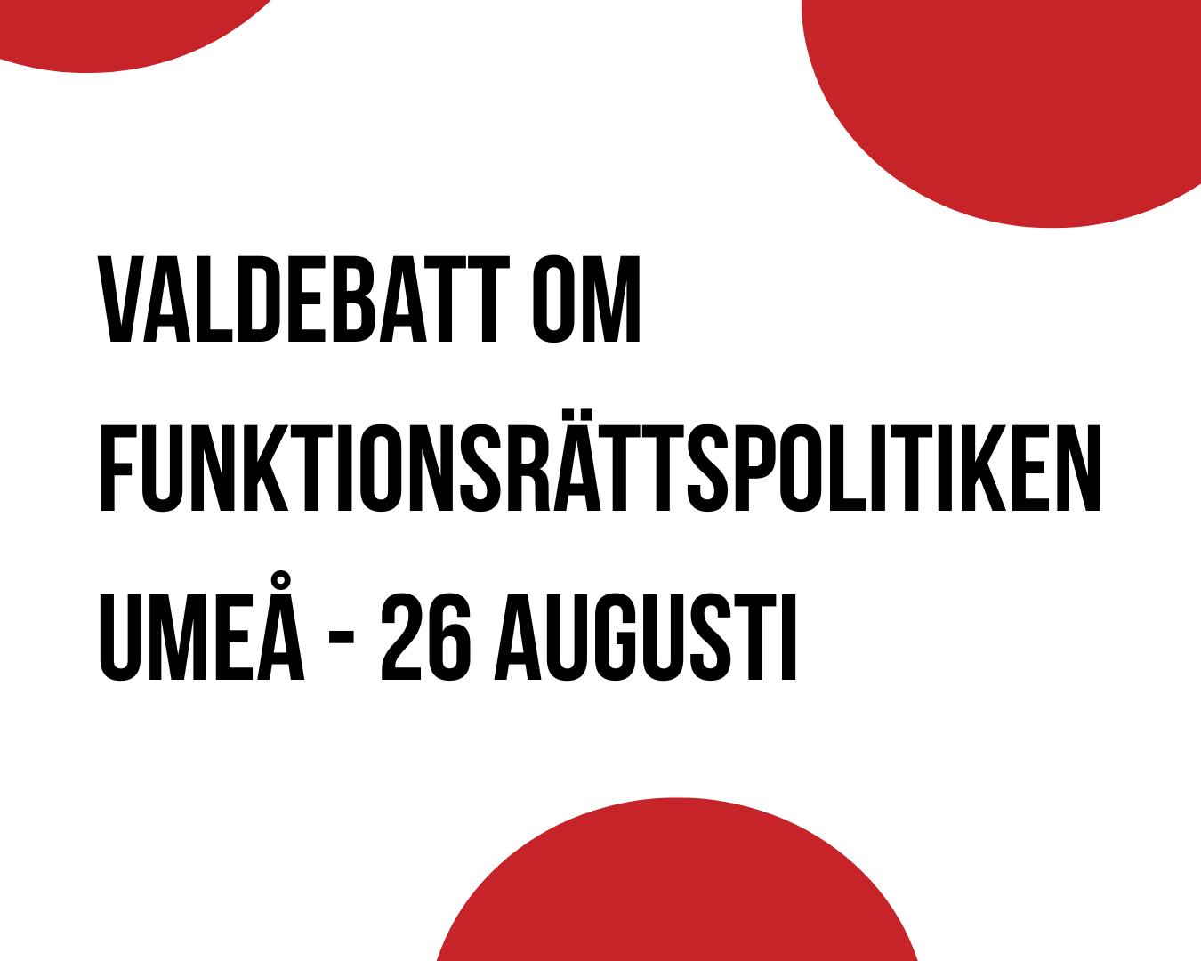 Valdebatt om funktionsrättspolitiken - Umeå - 26/8 kl. 18.00 - 21.00