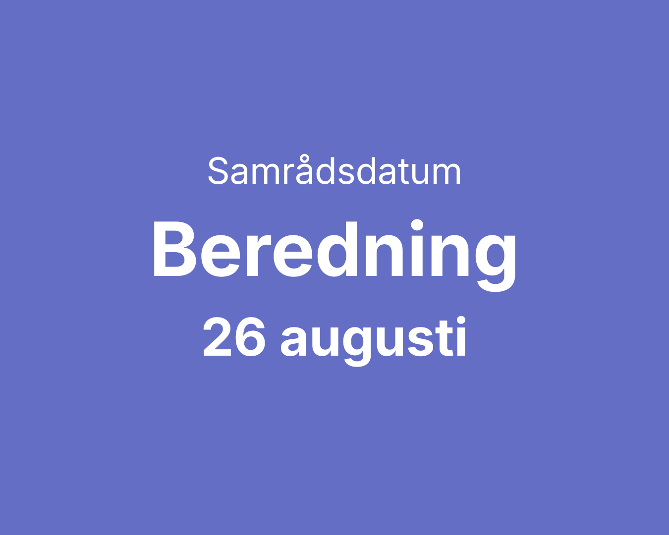 Beredning - Samverkansmöten - 26/8 kl. (tid kommer snart)